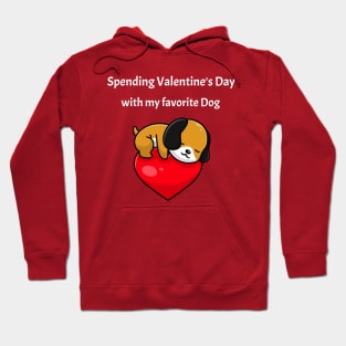 Spending Valentine's Day With My favorite Dog Hoodie